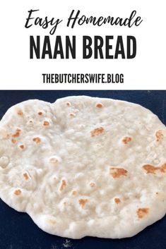 an easy homemade naan bread on a blue plate with text overlay that reads, easy homemade naan bread the butchers wife blog