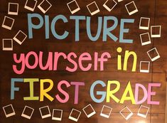 there is a sign that says picture yourself in first grade on the side of a wall