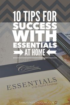 books and notebooks with the title 10 tips for success with essentials at home