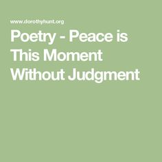 a green background with the words poetry peace is this moment without judging it out?