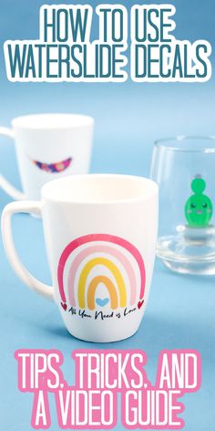 two coffee cups with the title how to use waterslide decals tips, tricks and a video guide