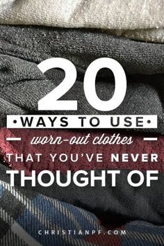 clothes stacked on top of each other with the words 20 ways to use warm - out clothes that you've never thought of