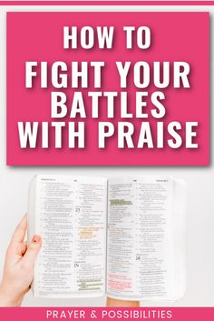 title- how to fight your battles with praise picture- someone holding an open Bible up high to praise God How To Praise God, Prayers Against Spiritual Attacks, Snoopy Friday, Spiritual Battle, Prayer Of Praise, 2 Kings, Praising God, Scripture Writing Plans