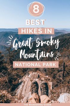 someone's feet on top of a mountain with the words 8 best hikes in great smoky mountains national park