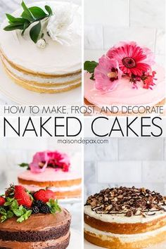 four different types of naked cakes with flowers on top and the words how to make frosting and decorate naked cakes