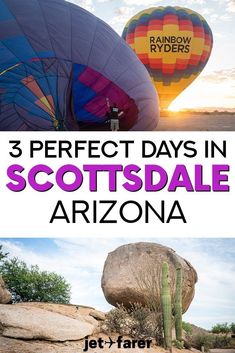 three hot air balloons with the words 3 perfect days in scottsdale arizona