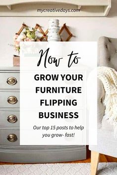 a gray dresser with the words how to grow your furniture flipping business out top 15 posts to help you grow fast