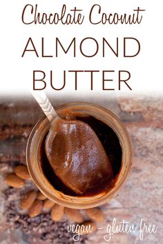 chocolate coconut almond butter in a jar with the text overlay reads, chocolate coconut almond butter