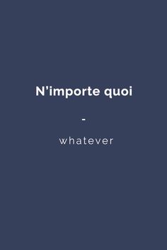 a blue background with the words nimporte qui and whatever on it