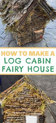 a log cabin with moss growing on it and the words simple diy log cabin fairy house