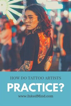 a woman with tattoos on her chest and the words how do tattoo artists practice?