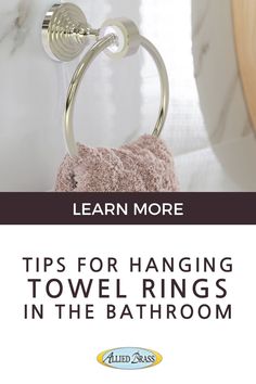 towel rings in the bathroom with text that reads learn more tips for hanging towel rings in the bathroom