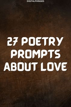 some type of poster with the words poetry prompts about love written in white on a brown background