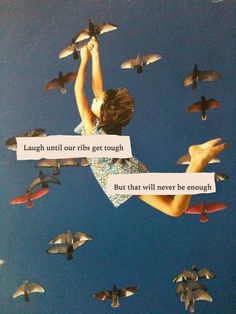 a woman reaching up into the air with birds flying around her and texting that reads laugh until our ribb got tough but that will never be enough