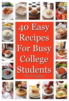 the cover of 40 easy recipes for busy college students, with pictures of food and desserts