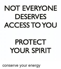 a sign that says, not everyone deserves access to you protect your spirit conserve your energy