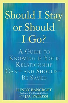 Lundy Bancroft, Rebound Relationship, Difficult Relationship, Troubled Relationship, Should I Stay, Relationship Books, Cheating Husband, Relationship Help, Penguin Books