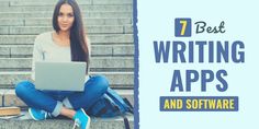 a woman sitting on the steps with her laptop in front of her and text that reads 7 best writing apps and software