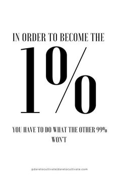 an advertisement with the words in order to become the 10 % you have to do what the other 99 % won't