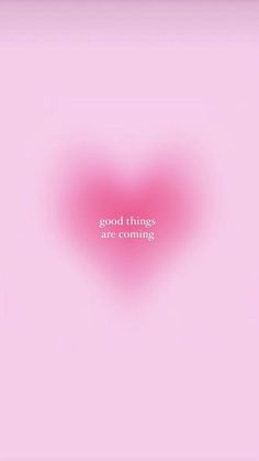 a pink heart with the words good things are coming