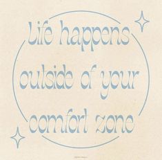 a sign that says life happens outside of your comfort zone