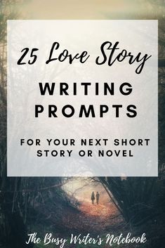 two people walking down a path with the text 25 love story writing prompts for your next short story or novel