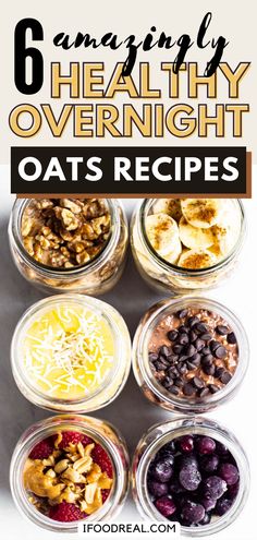 six jars filled with different foods and the title says 6 amazing healthy overnight oats recipes