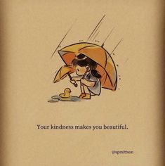 a drawing of a woman holding an umbrella with the words your kindness makes you beautiful