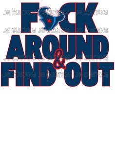 the words f k around and find out are in red, white, and blue