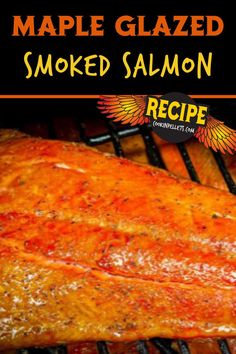 smoked salmon on the grill with text overlay that reads maple glazed smoked salmon recipe