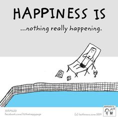 a cartoon drawing of a person floating in a pool with the caption happiness is nothing really happening