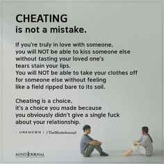 CHEATING is not a mistake. If you're truly in love withsomeone, you will NOT beable to kiss someone elsewithout tasting your lovedone's tears stain your lips. How To Forgive Someone Who Cheated On You, Cheating Is Not A Mistake, Once Is A Mistake Twice Is A Choice, Cheating Is A Choice Not A Mistake, What Is Cheating, Cheating Spouse, Cheating Quotes, Happy November, Best Marriage Advice