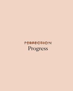 the words perfectionion progress written in black on a pink background with an orange border