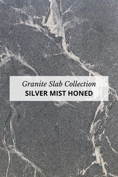 granite slab collection silver mist honed with text overlay that reads granite slab collection silver mist hone