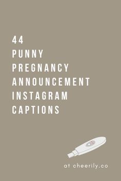 an advertisement with the words, funny pregnant announcement instagram captions on grey background