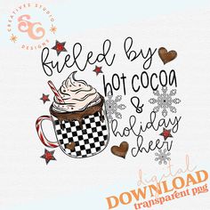 a coffee cup with whipped cream and hearts on it is surrounded by words that read fueled by hot cocoa and holiday cheer