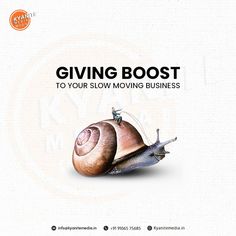 a snail with the words giving boost to your slow moving business on it's back