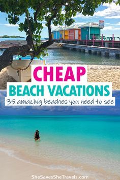 the beach with text that reads cheap beach vacations 25 amazing beaches you need to see