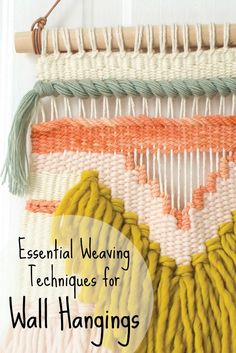 an weaving project with text overlay that reads essential weaving techniques for wall hangings