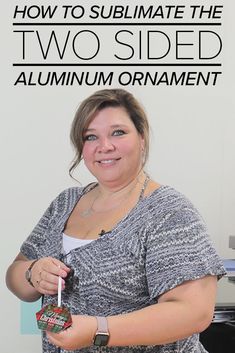 a woman is holding a candy bar in front of a sign that says how to sublimate the two sided aluminum ornament