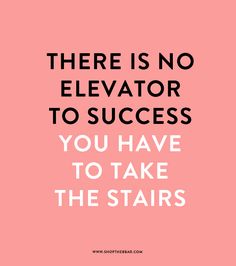 there is no elevator to success you have to take the stairs motivational quote on pink background