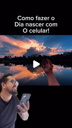 a man holding a cell phone in front of a body of water with the caption como fazer o dia master com o celuar