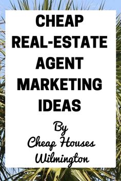 a white sign that says cheap real estate agent marketing ideas by cheap houses wilmington, nc