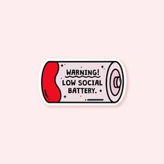 a sticker with the words warning low social battery on it's bottom corner