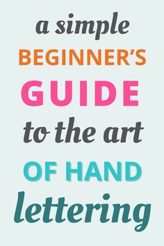 a simple beginner's guide to the art of hand lettering