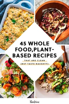 four different types of food with the words 45 whole food plant - based recipes