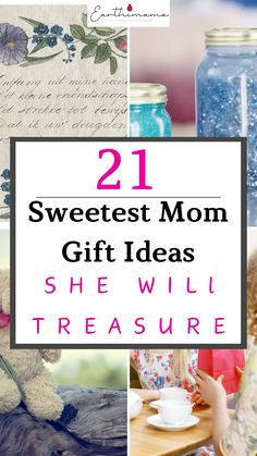 the words sweetest mom gift ideas she will treasure are overlaid with images of jars and teddy bears