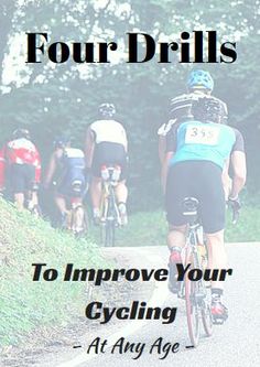 a group of people riding bikes down a road with the words four drills to improve your cycling at any age