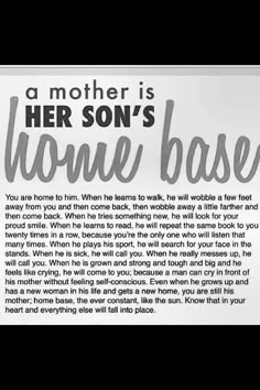 a mother is her son's home base sign in black and white with text