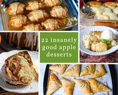 several different images of desserts and pastries with the words, 22 insannely good apple desserts